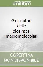 Prezzo Conveniente Gli inibitori delle biosintesi macromolecolari