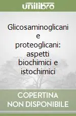 Glicosaminoglicani e proteoglicani aspetti biochimici e istochimici A Buon Prezzo