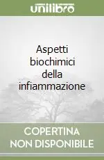 Aspetti biochimici della infiammazione Quantità Limitata
