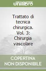 Trattato di tecnica chirurgica. Vol. 3 Chirurgia vascolare Professionale