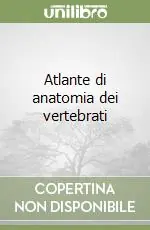 Atlante di anatomia dei vertebrati A Buon Prezzo