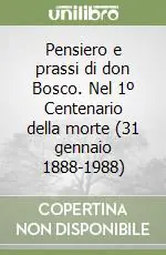 Pensiero e prassi di don Bosco. Nel 1º Centenario della morte (31 gennaio 1888-1988) Popolare