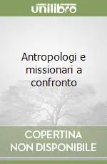 Economico Antropologi e missionari a confronto