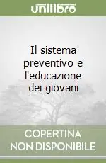Esclusivo Il sistema preventivo e l‘educazione dei giovani