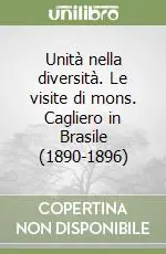 Miglior Prezzo Unità nella diversità. Le visite di mons. Cagliero in Brasile (1890-1896)