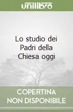 Lo studio dei Padri della Chiesa oggi Compra Oggi Stesso