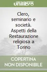 Vendita Finale Clero, seminario e società. Aspetti della Restaurazione religiosa a Torino