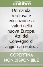 Must-Have Domanda religiosa e educazione ai valori nella nuova Europa. Atti del Convegno di aggiornamento pedagogico (Roma, 2-4 gennaio 1993)