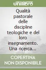 Saldi Qualità pastorale delle discipline teologiche e del loro insegnamento. Una ricerca interdisciplinare