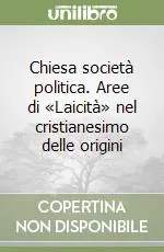 Di Tendenza Chiesa società politica. Aree di «Laicità» nel cristianesimo delle origini