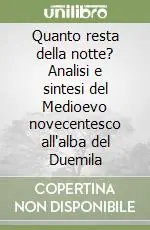 Consegna Rapida Quanto resta della notte? Analisi e sintesi del Medioevo novecentesco all‘alba del Duemila