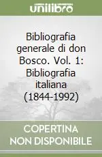 Prezzo Scontato Bibliografia generale di don Bosco. Vol. 1 Bibliografia italiana (1844-1992)