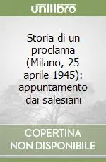 Storia di un proclama (Milano, 25 aprile 1945) appuntamento dai salesiani Offerta Del Giorno