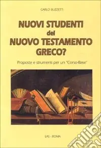 Novità Nuovi studenti del Nuovo Testamento greco? Proposte e strumenti per un «Corso base»
