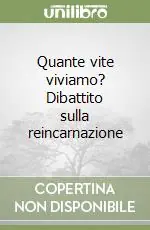 Quante vite viviamo? Dibattito sulla reincarnazione Prezzo Conveniente