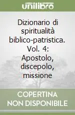Dizionario di spiritualità biblico-patristica. Vol. 4 Apostolo, discepolo, missione Popolare