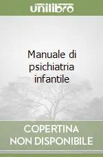 Spedizione Espresso Manuale di psichiatria infantile