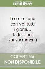 Miglior Prezzo Ecco io sono con voi tutti i giorni... Riflessioni sui sacramenti