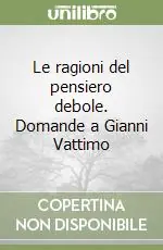 Le ragioni del pensiero debole. Domande a Gianni Vattimo Soddisfatti O Rimborsati