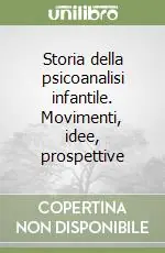 Subito Disponibile Storia della psicoanalisi infantile. Movimenti, idee, prospettive