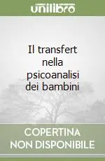 Offerta Limitata Il transfert nella psicoanalisi dei bambini