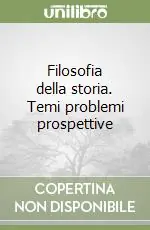 Miglior Prezzo Filosofia della storia. Temi problemi prospettive