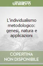 L‘individualismo metodologico genesi, natura e applicazioni Spedizione Espresso