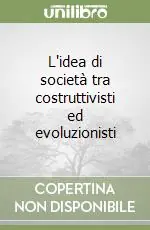 L‘idea di società tra costruttivisti ed evoluzionisti Ultimissimo Modello