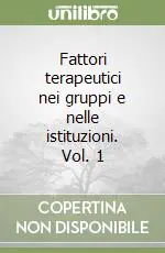 Acquista Ora Fattori terapeutici nei gruppi e nelle istituzioni. Vol. 1