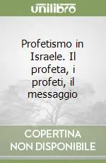 Nuova Collezione Profetismo in Israele. Il profeta, i profeti, il messaggio