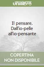 Compra Oggi Stesso Il pensare. Dall‘io-pelle all‘io-pensante