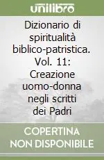 Pagamento Sicuro Dizionario di spiritualità biblico-patristica. Vol. 11 Creazione uomo-donna negli scritti dei Padri