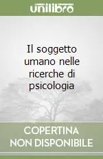 Il soggetto umano nelle ricerche di psicologia Ultimissimo Modello