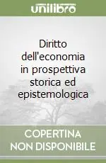 Diritto dell‘economia in prospettiva storica ed epistemologica Miglior Prezzo