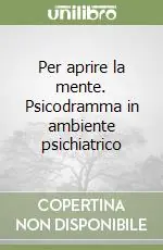 Per aprire la mente. Psicodramma in ambiente psichiatrico Promo Stagionale