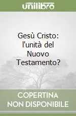 Sconto Gesù Cristo l‘unità del Nuovo Testamento?