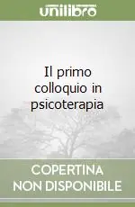 Il primo colloquio in psicoterapia Ultime Pezzi