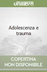 Novità Adolescenza e trauma