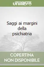 Saggi ai margini della psichiatria Spedito Oggi