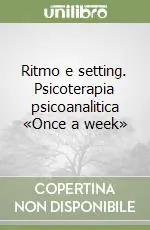 Offerta Limitata Ritmo e setting. Psicoterapia psicoanalitica «Once a week»