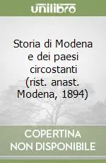 Saldi Storia di Modena e dei paesi circostanti (rist. anast. Modena, 1894)