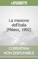 La missione dell‘Italia (Milano, 1902) Pagamento Sicuro