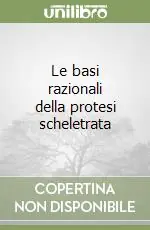 Le basi razionali della protesi scheletrata Ultima Occasione