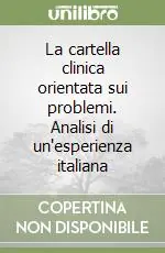 La cartella clinica orientata sui problemi. Analisi di un‘esperienza italiana Prezzo Basso