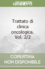 Soddisfatti O Rimborsati Trattato di clinica oncologica. Vol. 2/2