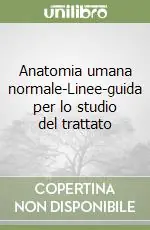 Novità Anatomia umana normale-Linee-guida per lo studio del trattato