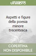 Aspetti e figure della poesia minore trecentesca Ultime Pezzi