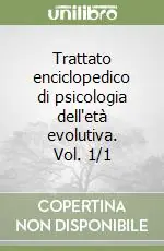 Scelto Dai Clienti Trattato enciclopedico di psicologia dell‘età evolutiva. Vol. 1/1