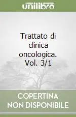 Trattato di clinica oncologica. Vol. 3/1 Professionale
