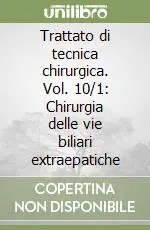Trattato di tecnica chirurgica. Vol. 10/1 Chirurgia delle vie biliari extraepatiche Ultime Pezzi